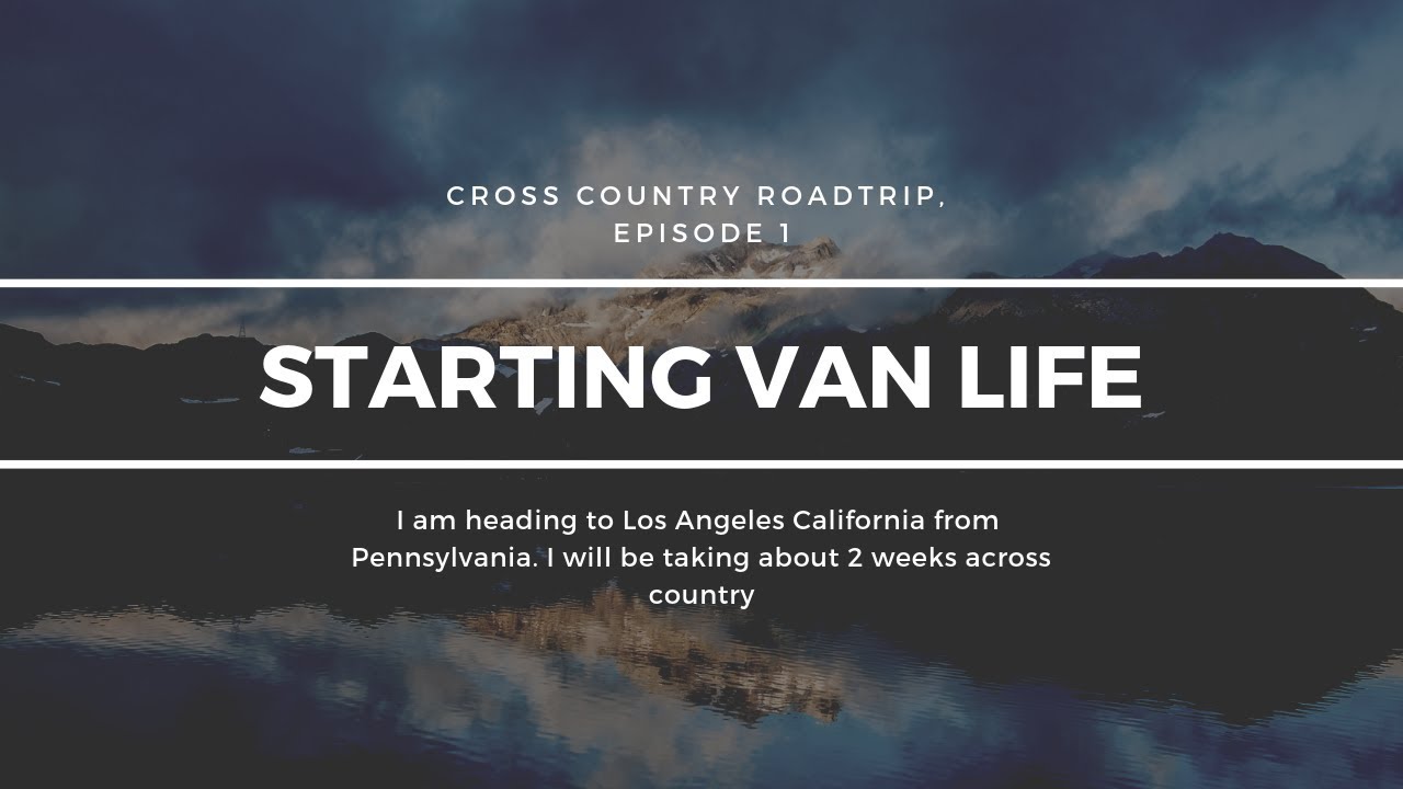 Cross Country Road Trip Starting Van Life