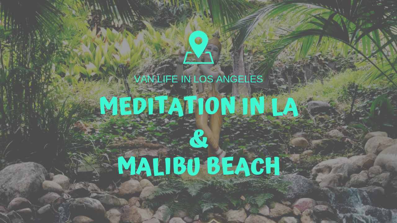 The Best Place To Meditate In LA and A Trip To Malibu